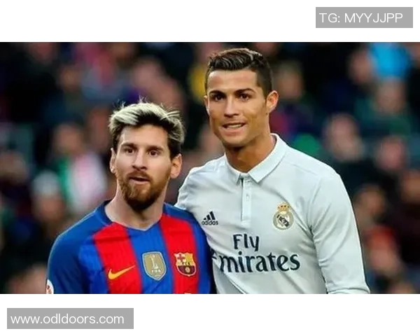 梅西与C罗的巅峰对决 谁将成为足球史上最伟大的球员